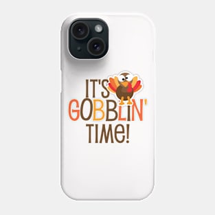 It's Gobblin Time Phone Case