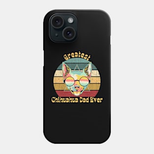 Greatest Chihuahua Dad Phone Case