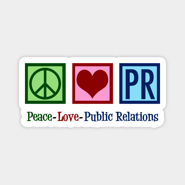 Peace Love Public Relations Magnet by epiclovedesigns