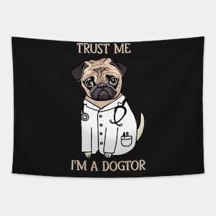 Pug Trust Me I_m A Dogtor Funny T-Shirt Tapestry