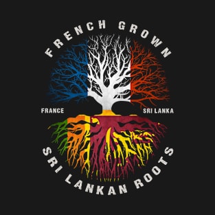 French Grown Sri Lankan Roots Sri Lanka Flag T-Shirt