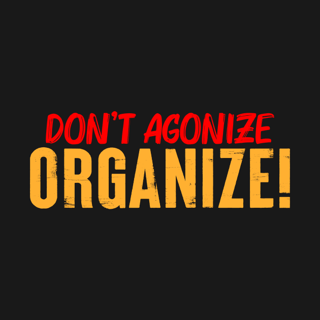 Don't Agonize Organize! by Voices of Labor