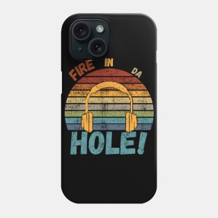 Fire In Da Hole Phone Case