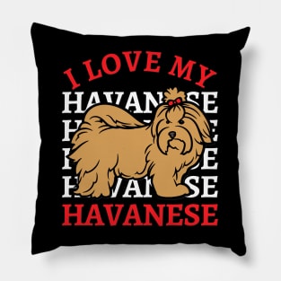 I love my Havanese Life is better with my dogs Dogs I love all the dogs Pillow