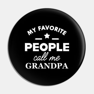 Grandpa - My favorite people call me grandpa Pin