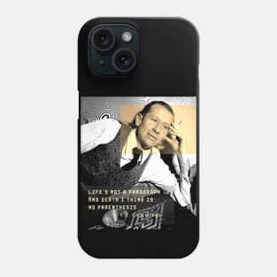 E. E. Cummings: Life's not a paragraph and death I think is no parenthesis Phone Case