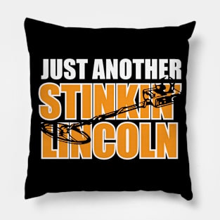 Just Another Stinkin' Lincoln Pillow