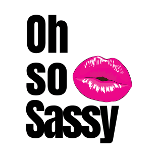 Oh So Sassy T-Shirt