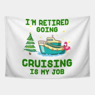 I'm Retired Going Cruising Is My Job Tapestry