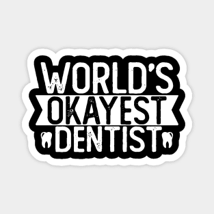 World's Okayest Dentist T shirt Dentist Gift Magnet