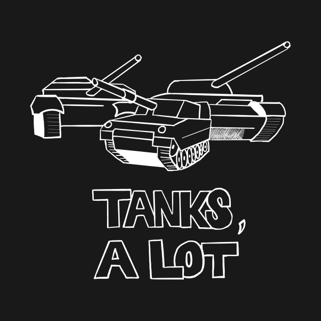 Tanks, A Lot by adq