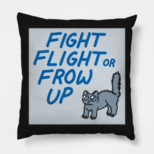 FIGHT FLIGHT OR FROW UP Pillow