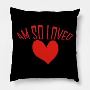 I am so loved Pillow