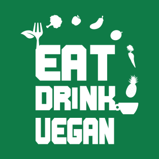 Eat Drink Vegan, Veganism Goals T-Shirt