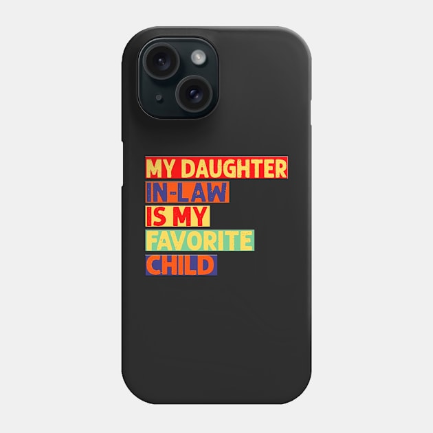 Funny Vintage Humor My Daughter In Law Is My Favorite Child quote Phone Case by masterpiecesai