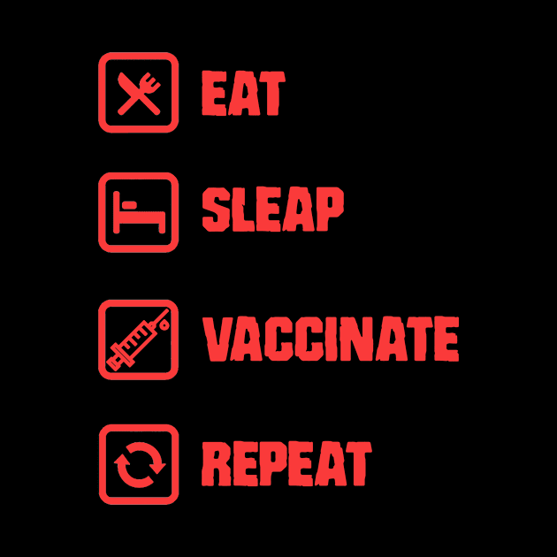 Eat Sleep Vaccinate Repeat Red by Acinony