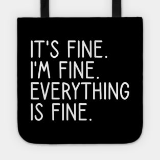 It's Fine I'm Fine Everything Is Fine Tote