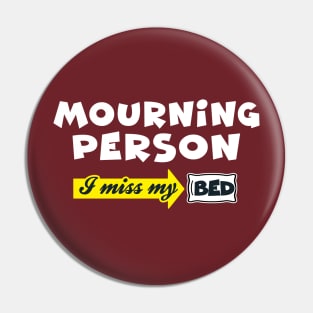 Mourning Person: I Miss My Bed (Mondays) Pin
