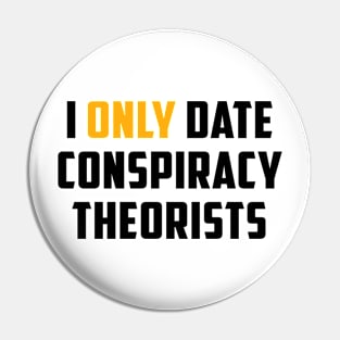 I Only Date Conspiracy Theorists Funny Saying For Men Women Pin