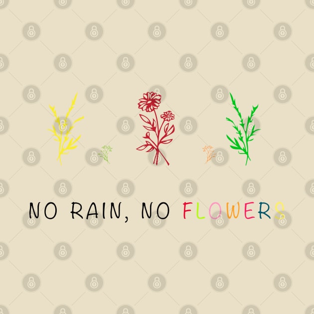 NO RAIN NO FLOWERS by Sunshineisinmysoul