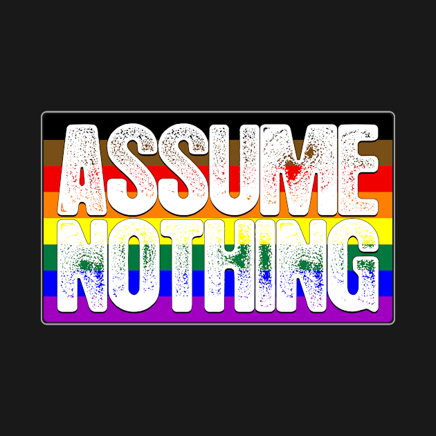 Assume Nothing Philly LGBTQ Pride Flag by wheedesign