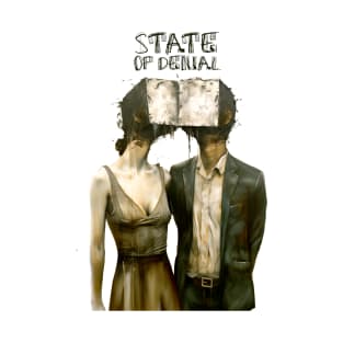 State of Denial: We Live in the State of Denial T-Shirt