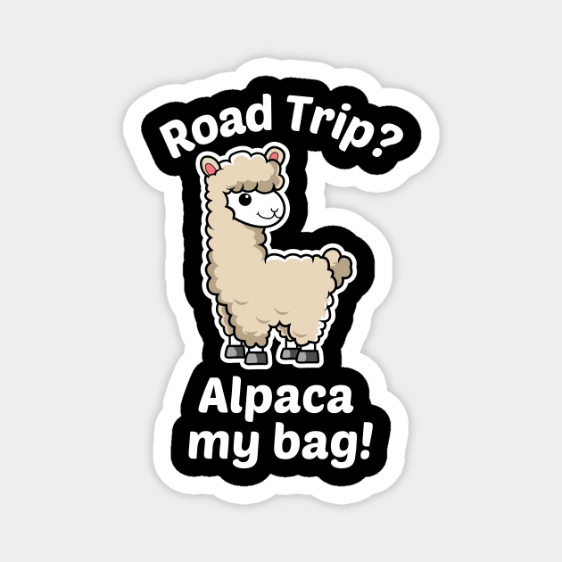 Road Trip? Alpaca My Bag - Alpaca Pun Magnet by Allthingspunny