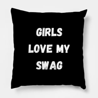 Girls Love My Swag Pillow