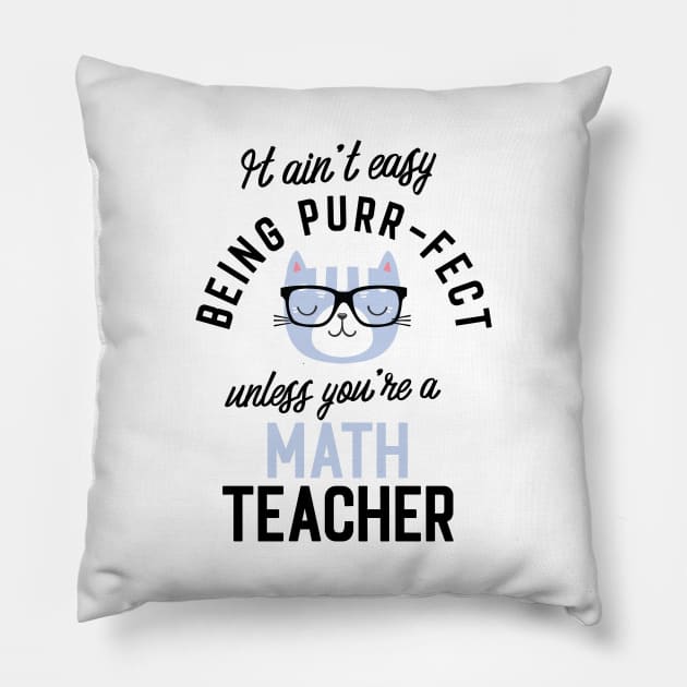 Math Teacher Cat Gifts for Cat Lovers - It ain't easy being Purr Fect Pillow by BetterManufaktur