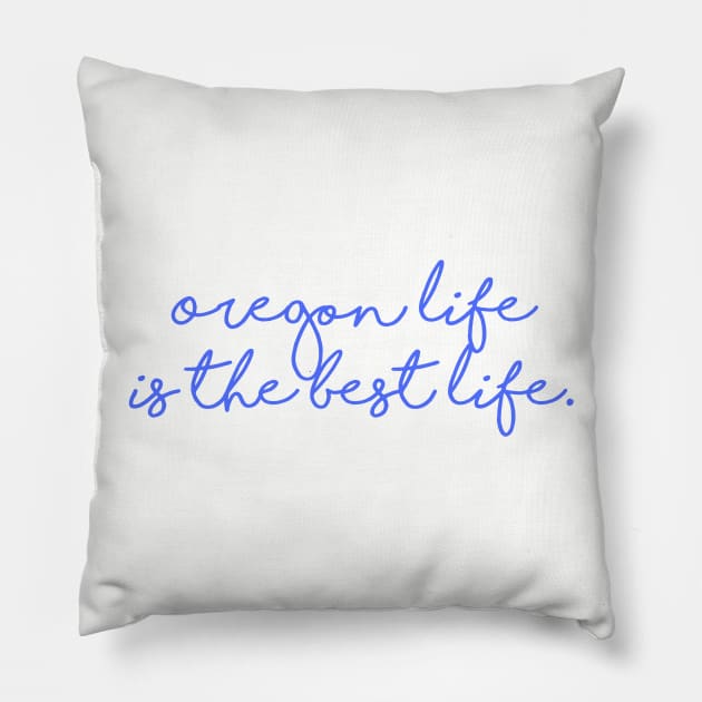 Oregon Life Pillow by winsteadwandering