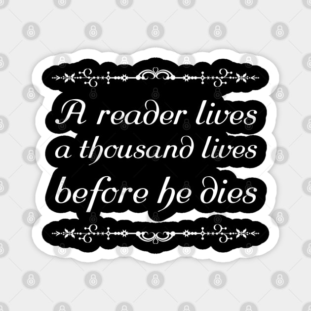 A reader lives a thousand lives before he dies Magnet by All About Nerds