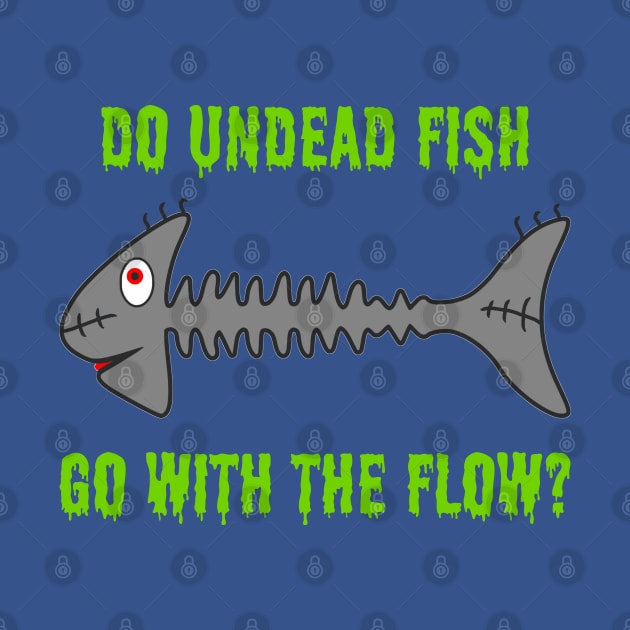 Do Undead Fish Go With The Flow? by TimespunThreads