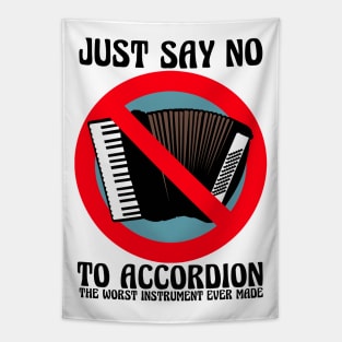 JUST SAY NO To Accordion The Worst Instrument Ever Made (Color Version) Tapestry