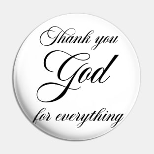 Thank You God for everything Pin