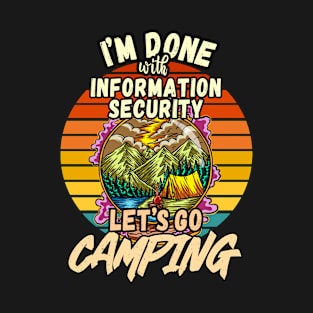 INFORMATION SECURITY  AND CAMPING DESIGN VINTAGE CLASSIC RETRO COLORFUL PERFECT FOR  INFORMATION SECURITY ENGINEER AND CAMPERS T-Shirt