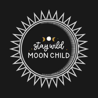 Stay Wild Moon Child with Celestial Sun/Moon Design T-Shirt