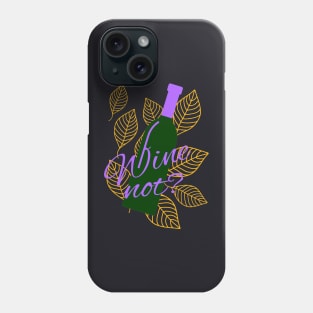 Wine not funny Pun Phone Case