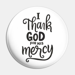 I Thank God For His Mercy - Christian Pin