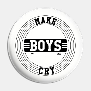 Make Boys Cry Est 2023 Pin