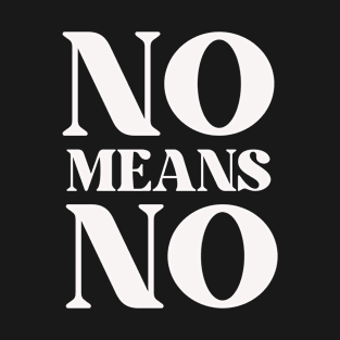 No Means No ! Retro Faded Style Design T-Shirt