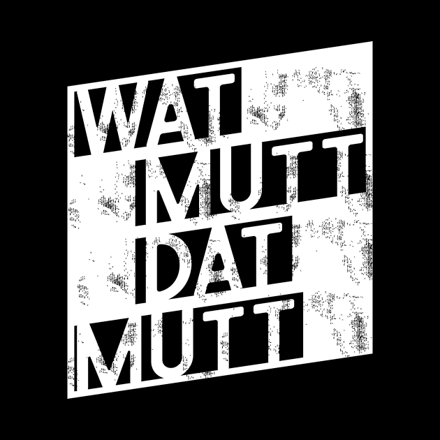 Wat Mutt Dat Mutt North German gift by QQdesigns