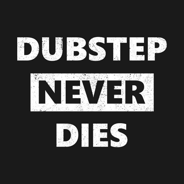 Dubstep Never Dies by The_Interceptor