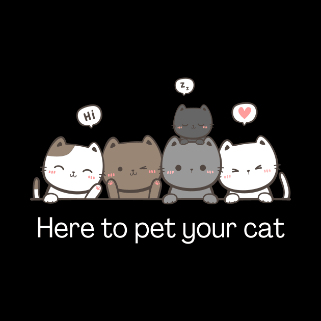 I'm here to pet your cat by Meow Meow Designs