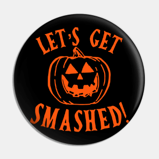 Lets get Smashed Pin