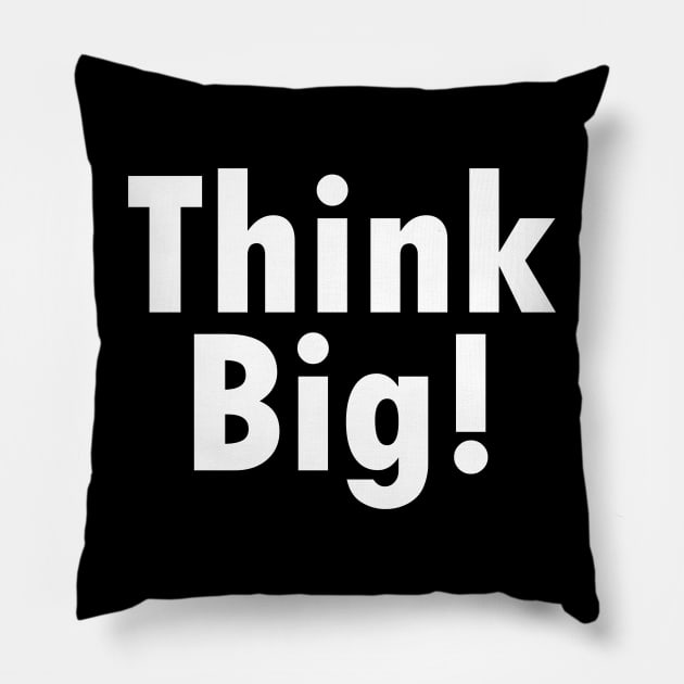 Think Big Pillow by lLimee