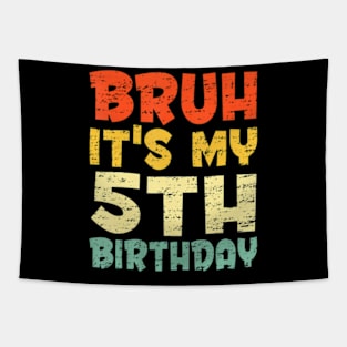 Bruh Its My 5Th Birthday Son Boy 5 Year Old Birthday Tapestry