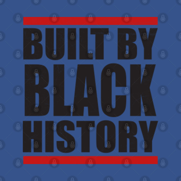 Discover built by black history - Built By Black History - T-Shirt