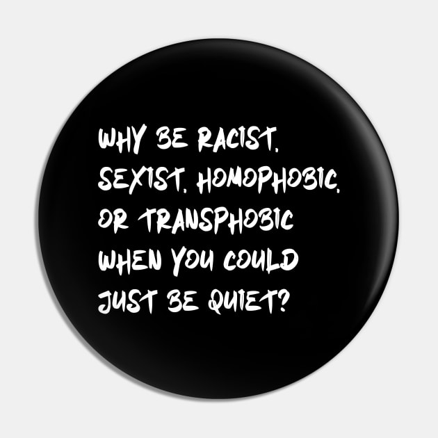 why be racist sexist homophobic or transphobic when you could just be quiet Pin by HighRollers NFT