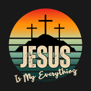 JESUS Is My Everything (with retro sunset and Calvary crosses) T-Shirt