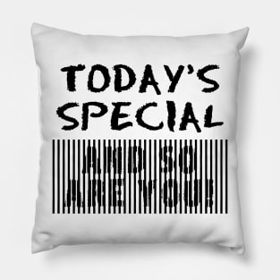 Today's Special and So are You Feel Good Message Pillow